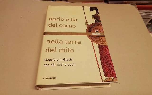 DARIO E LIA DEL CORNO, NELLA TERRA DEL MITO, MONDADORI 2001, 13mr26 DARIO E LIA DEL CORNO, NELLA TERRA DEL MITO, MONDADORI 2001, 13mr26