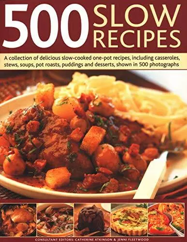 500 Slow Recipes: A collection of delicious slow-cooked one-po .