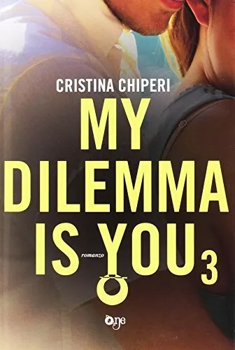 Chiperi Cristina MY DILEMMA IS YOU (VOL. 3) 2016