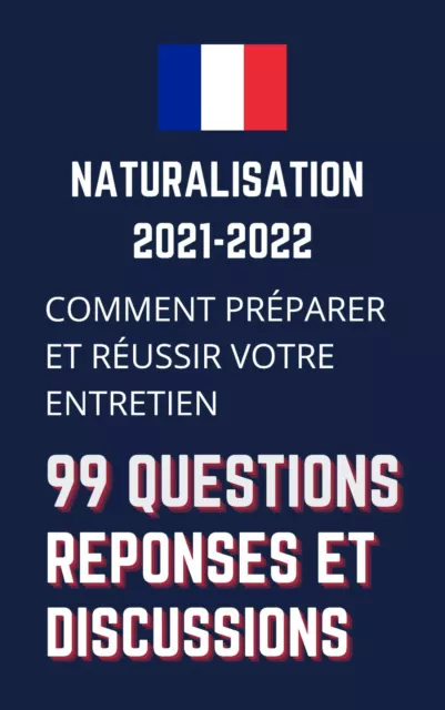 Naturalisation Française par décret 2021-2022- Ebook- Entretien d'assimilation