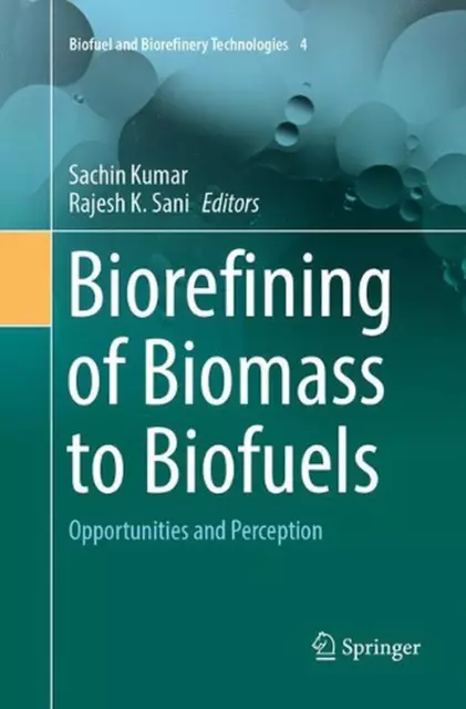 Biorefining of Biomass to Biofuels: Opportunities and Perception by Sachin Kumar