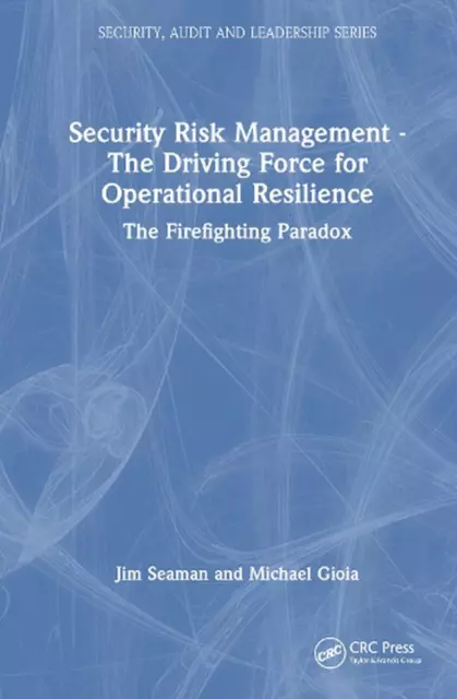 Security Risk Management - The Driving Force for Operational Resilience: The Fir