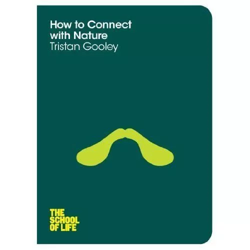 How to Connect with Nature by Tristan Gooley, The School of Life (Paperback,...