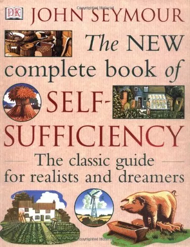 The New Complete Book of Self-Sufficiency: The classic guide for realists and dr