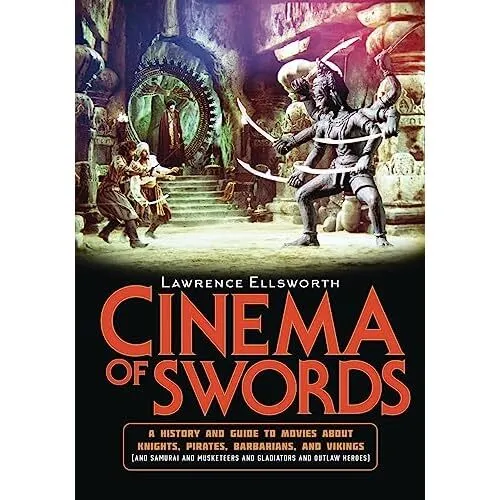 Cinema of Swords: A Popular Guide to Movies about Knigh - Hardback NEW Ellsworth
