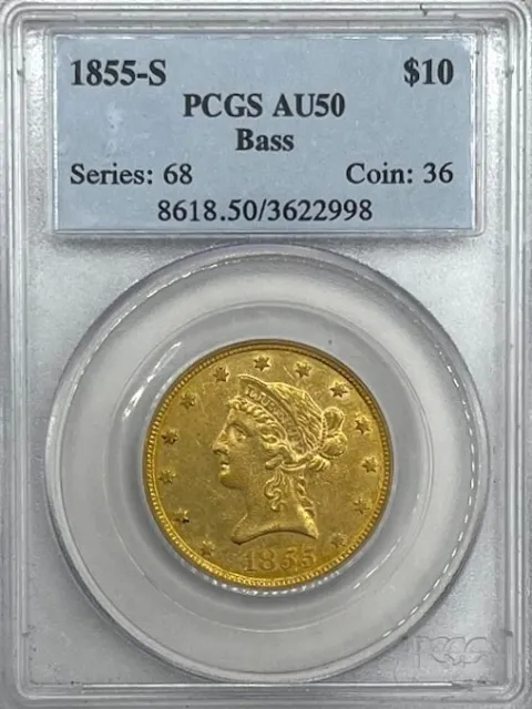 1855-S $10 Liberty Gold Coin, AU 50 Bass, PCGS.!