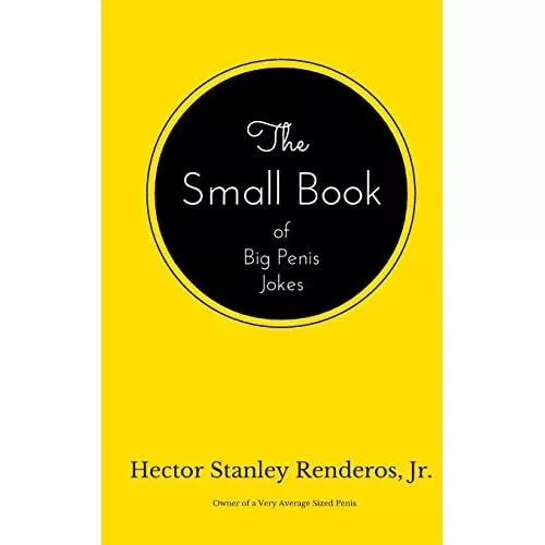 The Small Book of Big Penis Jokes - Paperback NEW Jr, Hector Stan 01/01/2017