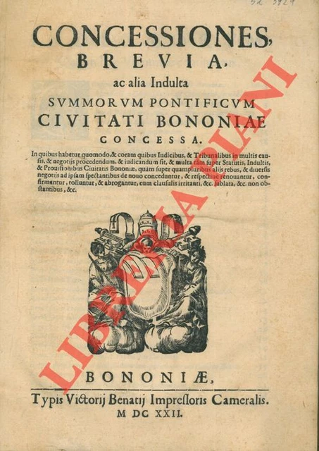 Concessiones, brevia, ac alia Indulta summorum pontificum civitati Bononiae co