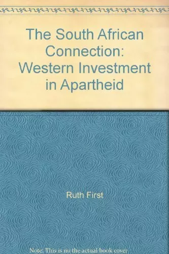 South African Connection, The: Western Investment in Apartheid (