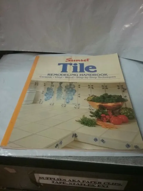 Tile Remodeling Handbook by Sunset, Ceramic, Vinyl, Wood, Step-by-Step Technique