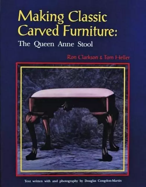 Making Classic Carved Furniture: The Queen Anne Stool by Ron Clarkson (English)