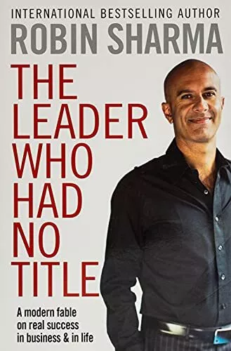 The Leader Who Had No Title: A Modern Fable on Real  by Sharma, Robin 1849833842