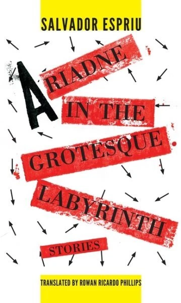 Ariadne in the Grotesque Labyrinth, Paperback by Espriu, Salvador; Phillips, ...