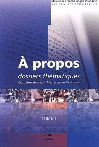 A propos, tome 1 : Dossiers thématiques