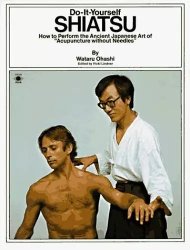 Do-It-Yourself Shiatsu: How to Perform the Ancient Japanese Art of "Acupuncture