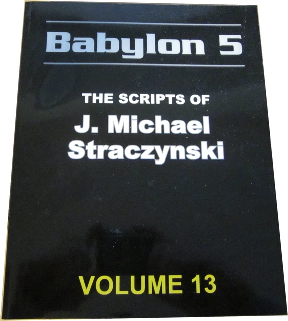 BABYLON 5 - The Scripts of J. Michael Straczynski Volume 13 $50.00 ...