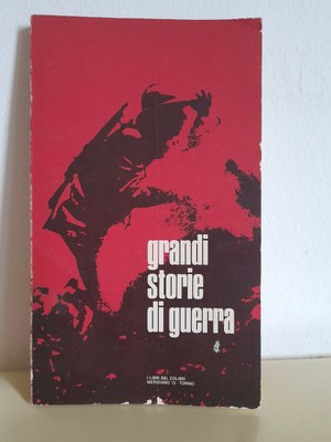 GRANDI STORIE DI GUERRA Meridiano 12 I libri del Colibri 1966 libro di da per 
