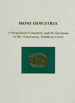 Moni Odigitria A Prepalatial Cemetery and Its Envi