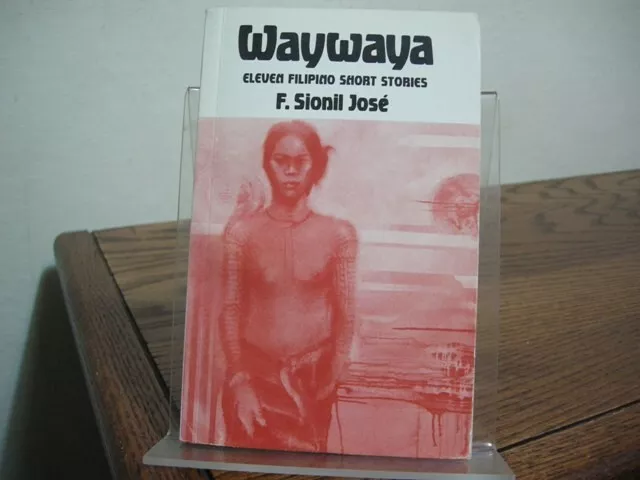 Waywaya: Eleven Filipino Short Stories F. Sionil Jose Second Edition 1985