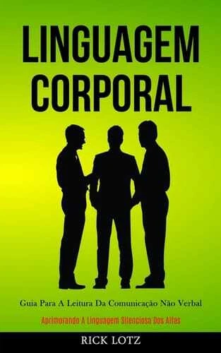 LINGUAGEM CORPORAL GUIA Para A Leitura Da Comunicacao Nao Verbal ...