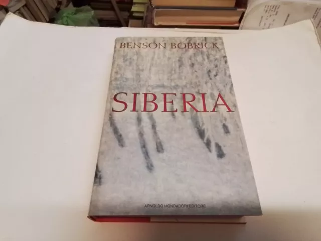 Benson Bobrick, Siberia 1995 Mondadori 1a ed, 12mr24