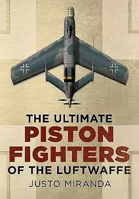 The Ultimate Piston Fighters of the Luftwaffe by Justo Miranda, NEW Book, FREE &