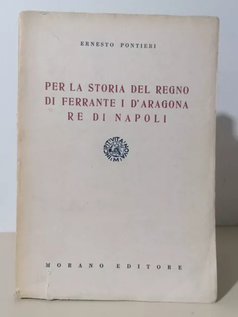 Pontieri Per la storia del Regno di Ferrante I d'Aragona re di Napoli Libro