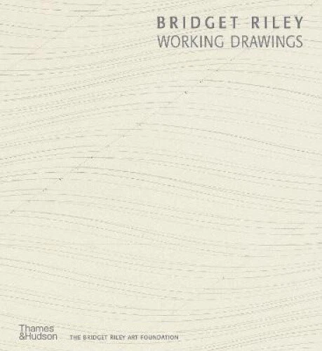 Bridget Riley: Working Drawings by Bridget Riley