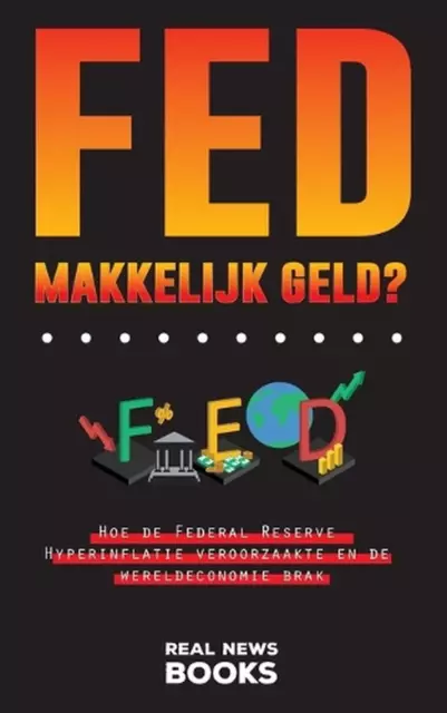 FED, Makkelijk Geld?: Federal Reserve Hacke Hyperinflation veroorzaakte en de we