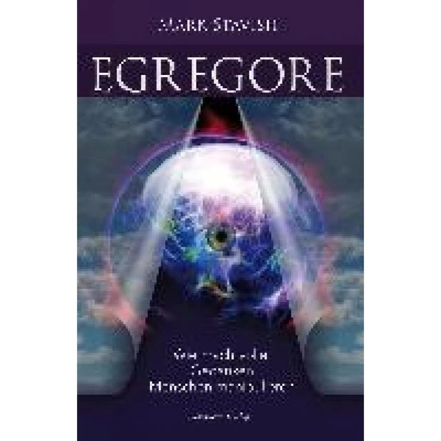 Stavish, Mark: Egregore - Wie machtvolle Gedanken Menschen manipulieren