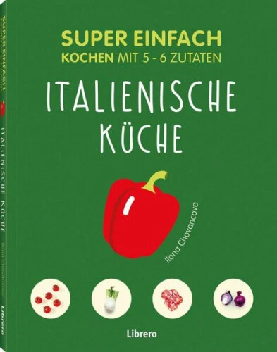 Super Einfach Italienische Küche|ILONA CHOVANCOVA|Broschiertes Buch|Deutsch