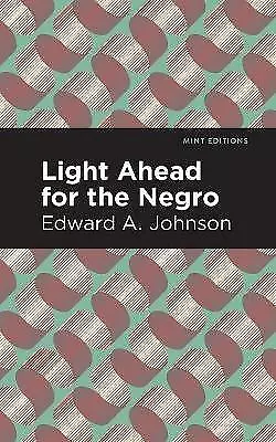 Light Ahead for the Negro by Edward A. Johnson (Paperback, 2021)