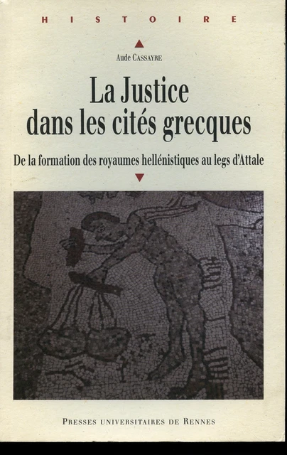Droit Aude CASSAYRE La justice dans les cités grecques PUR coll Histoire 2010