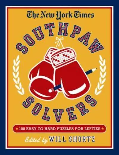 The New York Times Southpaw Solvers: 100 Easy To Hard Crossword Puzzles For...