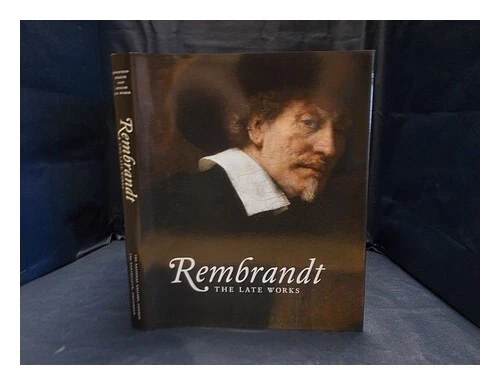 REMBRANDT HARMENSZOON VAN RIJN (1606-1669) Rembrandt : the late works ...