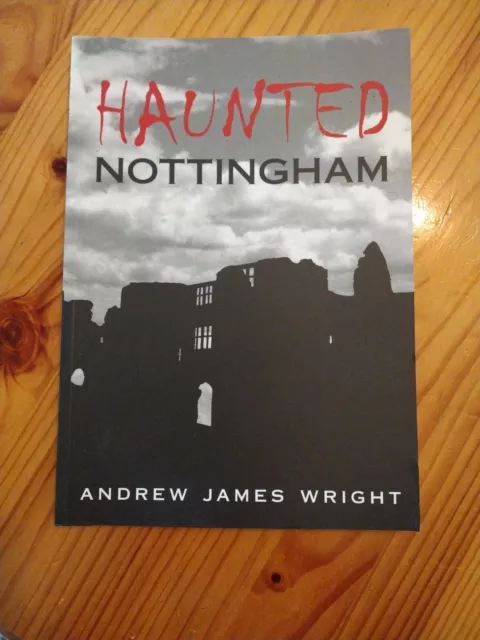 Haunted Nottingham   Andrew James Wright New