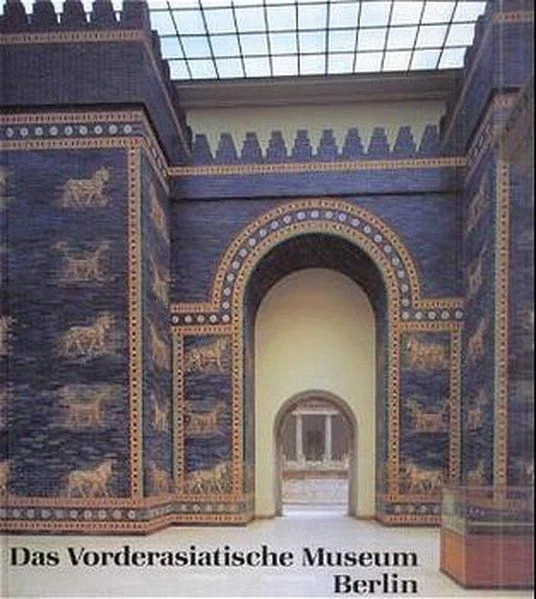 DAS VORDERASIATISCHE MUSEUM, Berlin JakobRost, Liane, Evelyn Kiengel