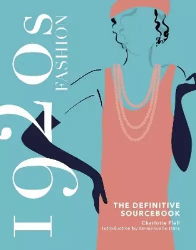 Charlotte Fiell 1920s Fashion: The Definitive Sourcebook (Hardback)