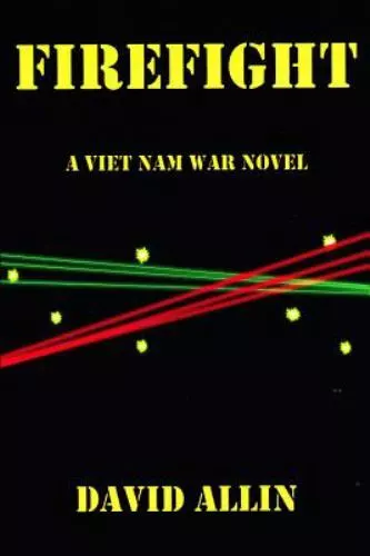 FIREFIGHT: A Viet Nam War Novel by Allin, David