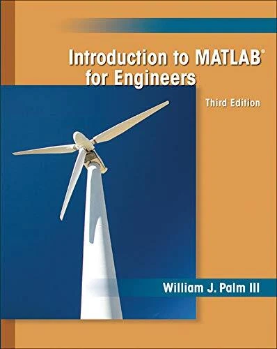 INTRODUCTION TO MATLAB FOR ENGINEERS By William Palm *Excellent ...