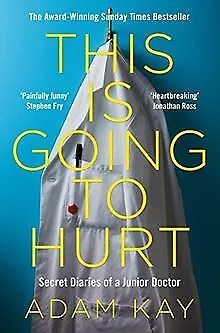 This is Going to Hurt: Secret Diaries of a Junior Doctor... | Buch | Zustand gut