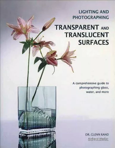 Lighting and Photographing Transparent and Translucent Surfaces: