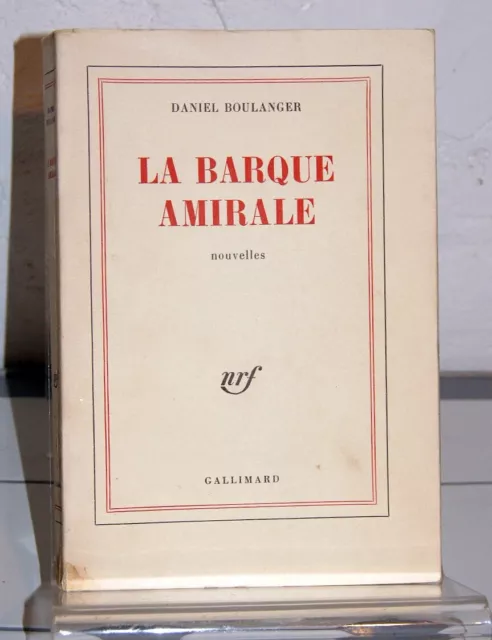 DANIEL BOULANGER La barque amirale NRF GALLIMARD 1970 EO envoi SP autographe