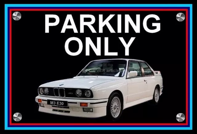 plaque " PARKING ONLY BMW M3 E30 blanche   " ( idée cadeau anniversaire  )