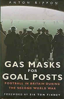 Gas Masks for Goal Posts: Football in Britain During the S... | Livre | état bon