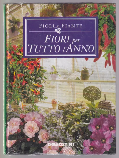 Libro Fiori e Piante Fiori per Tutto l'Anno De Agostini NUOVO SC95A