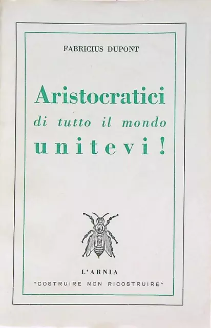 Aristocratici Di Tutto Il Mondo, Unitevi! Dupont Fabricius L'arnia 1950 Brossura