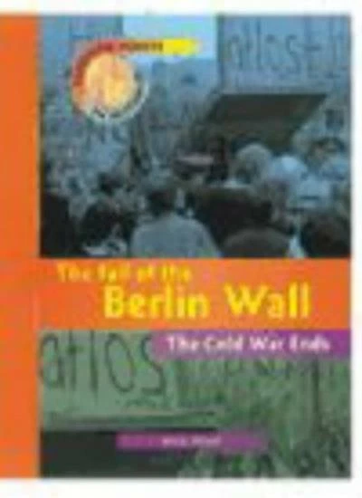 TURNING POINTS IN History: The Fall of the Berlin Wall - The Cold War