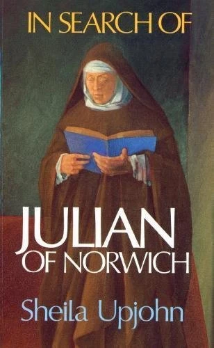 IN SEARCH OF JULIAN OF NORWICH By Sheila Upjohn **Mint Condition**