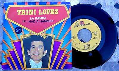 TRINI LOPEZ    " LA BAMBA / IF I HAD A HAMMER "  (SP 2 t. TBE)